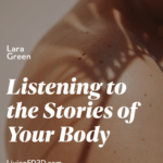 Listening to the Stories of Your Body